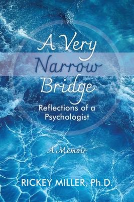 A Very Narrow Bridge: Reflections of a Psychologist