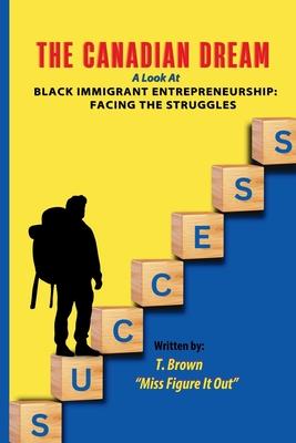 The Canadian Dream: A Look At Black Immigrant Entrepreneurship: Facing The Struggles