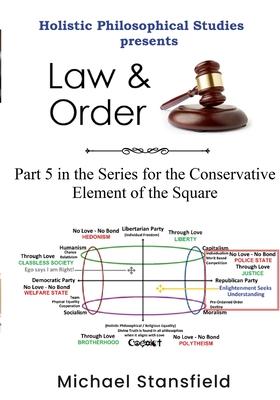 Holistic Philosophical Studies Presents Law & Order: Part 5 in the Series for the Conservative Element of the Square