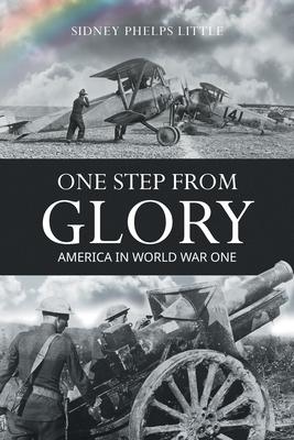 One Step From Glory: America In World War One