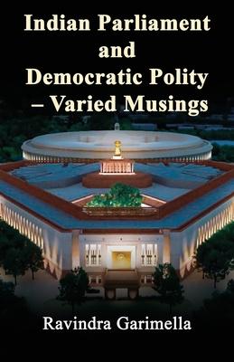 Indian Parliament and Democratic Polity - Varied Musing