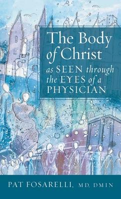 The Body of Christ as Seen through the Eyes of a Physician