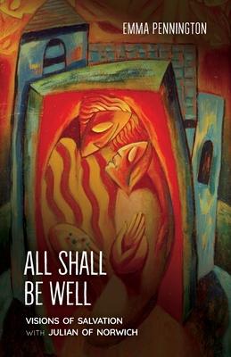 All Shall Be Well: Visions of salvation with Julian of Norwich