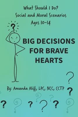 What Should I Do? Social and Moral Scenarios: Big Decisions for Brave Hearts