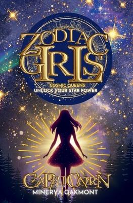 Zodiac Girls Cosmic Queens: Unlock Your Star Power Capricorn Edition