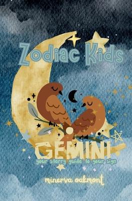 Zodiac Kids Your Starry Guide to Your Sign: Gemini