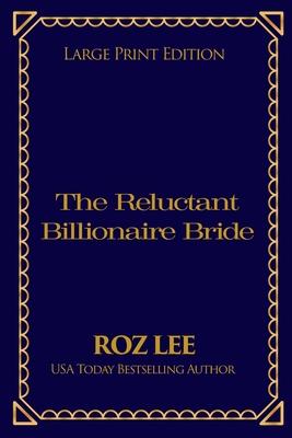 The Reluctant Billionaire Bride: Large Print Edition