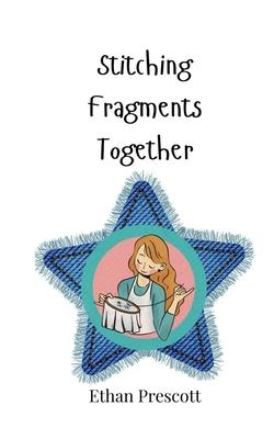 Stitching Fragments Together