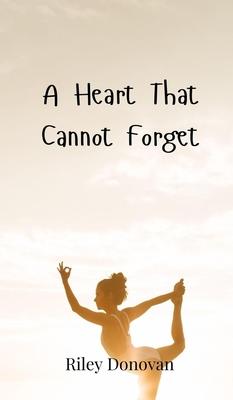 A Heart That Cannot Forget