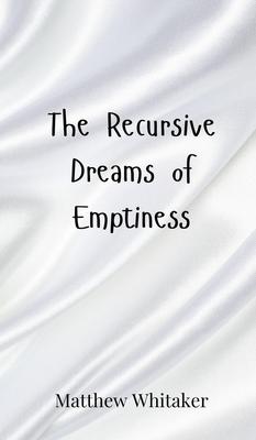 The Recursive Dreams of Emptiness