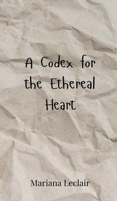 A Codex for the Ethereal Heart