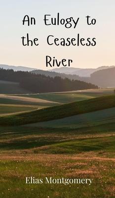 An Eulogy to the Ceaseless River