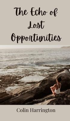 The Echo of Lost Opportunities