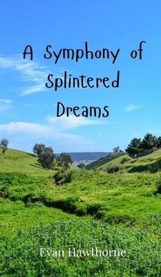 A Symphony of Splintered Dreams