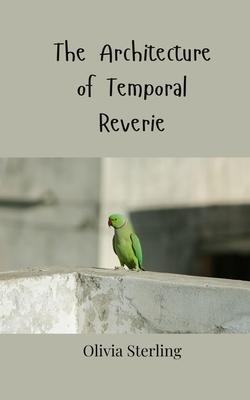 The Architecture of Temporal Reverie