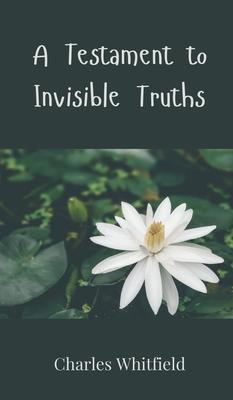 A Testament to Invisible Truths