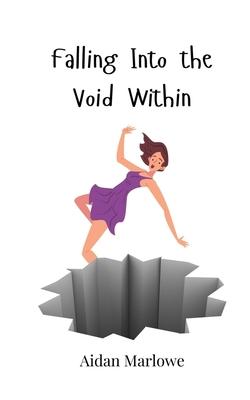 Falling Into the Void Within