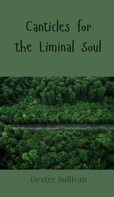 Canticles for the Liminal Soul