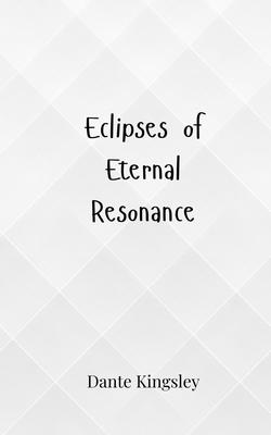 Eclipses of Eternal Resonance