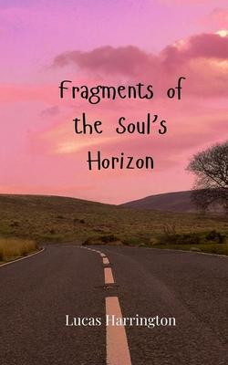 Fragments of the Soul’s Horizon