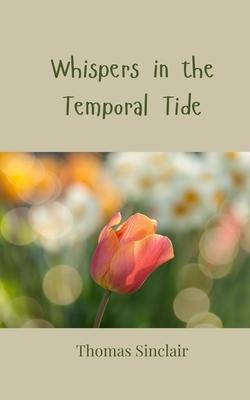 Whispers in the Temporal Tide