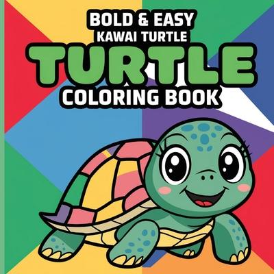 Bold & Easy Kawai Turtle Coloring Book for Kids or Adults: Animal Coloring Book for Children, Large Print Coloring Books for Kids