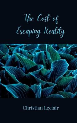 The Cost of Escaping Reality