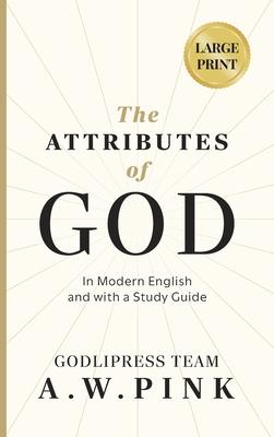 A. W. Pink’s The Attributes of God: In Modern English and with a Study Guide