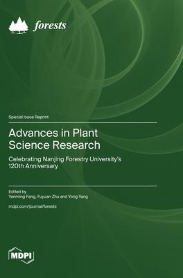 Advances in Plant Science Research: Celebrating Nanjing Forestry University’s 120th Anniversary