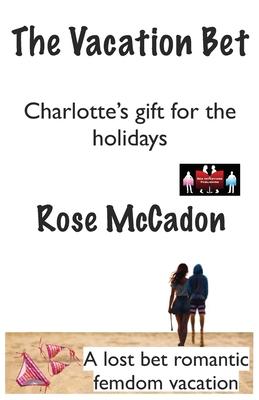 The Vacation Bet - Charlotte’s gift for the holidays: A lost bet romantic femdom vacation