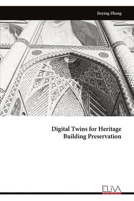 Digital Twins for Heritage Building Preservation