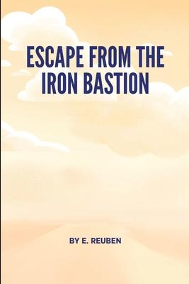 Escape from the Iron Bastion