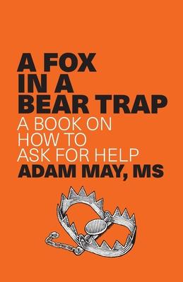 A Fox in a Bear Trap: A Book on How to Ask for Help