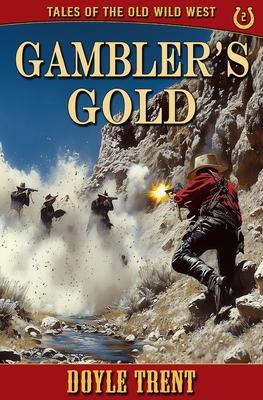 Gambler’s Gold: Tales of the Old Wild West - Book 2