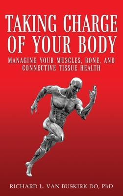 Taking Charge of Your Body: Managing Your Muscles, Bones, and Connective Tissue Health