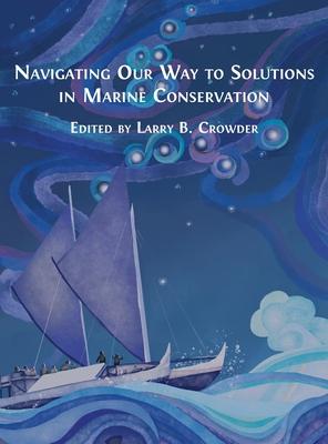 Navigating Our Way to Solutions in Marine Conservation