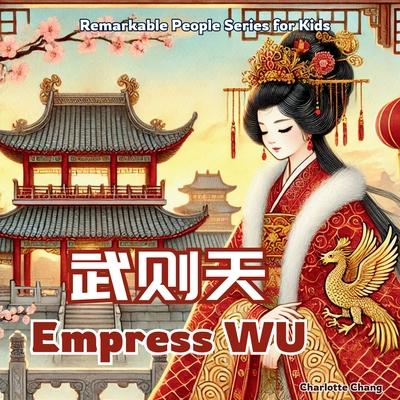 Empress Wu - China’s Only Woman Emperor: In English, Chinese, and Pinyin