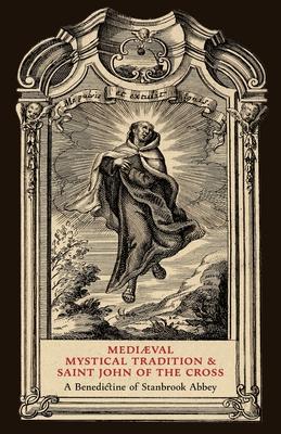 Mediæval Mystical Tradition and Saint John of the Cross