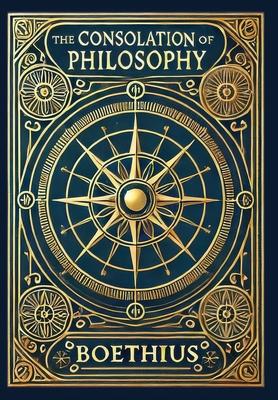 The Consolation of Philosophy (Collector’s Edition) (Laminated Hardback with Jacket)