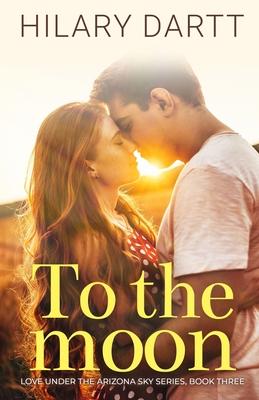 To the Moon: Love Under the Arizona Sky, Book Three