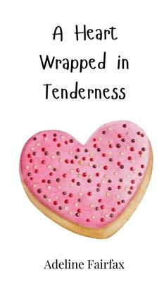 A Heart Wrapped in Tenderness