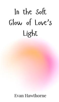 In the Soft Glow of Love’s Light