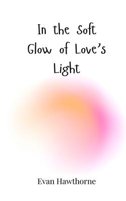 In the Soft Glow of Love’s Light