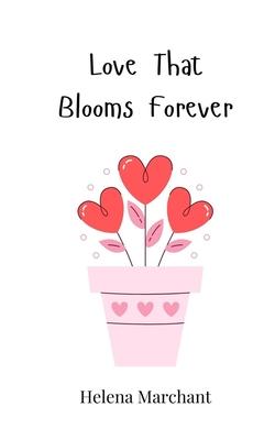 Love That Blooms Forever