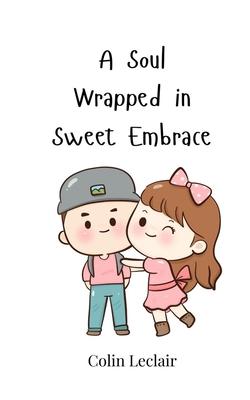 A Soul Wrapped in Sweet Embrace