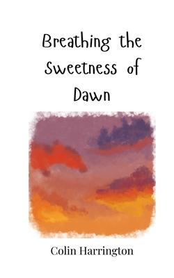 Breathing the Sweetness of Dawn