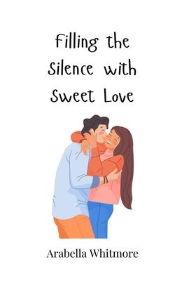 Filling the Silence with Sweet Love