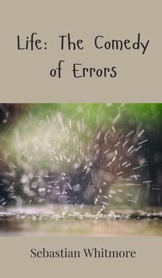 Life: The Comedy of Errors