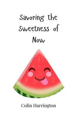 Savoring the Sweetness of Now