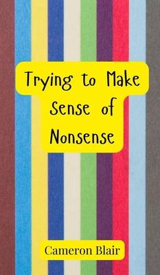 Trying to Make Sense of Nonsense